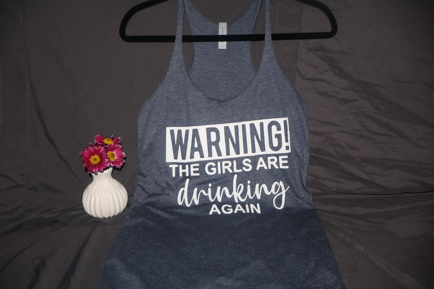 Warning the girls are drinking again tank *Final Sale*