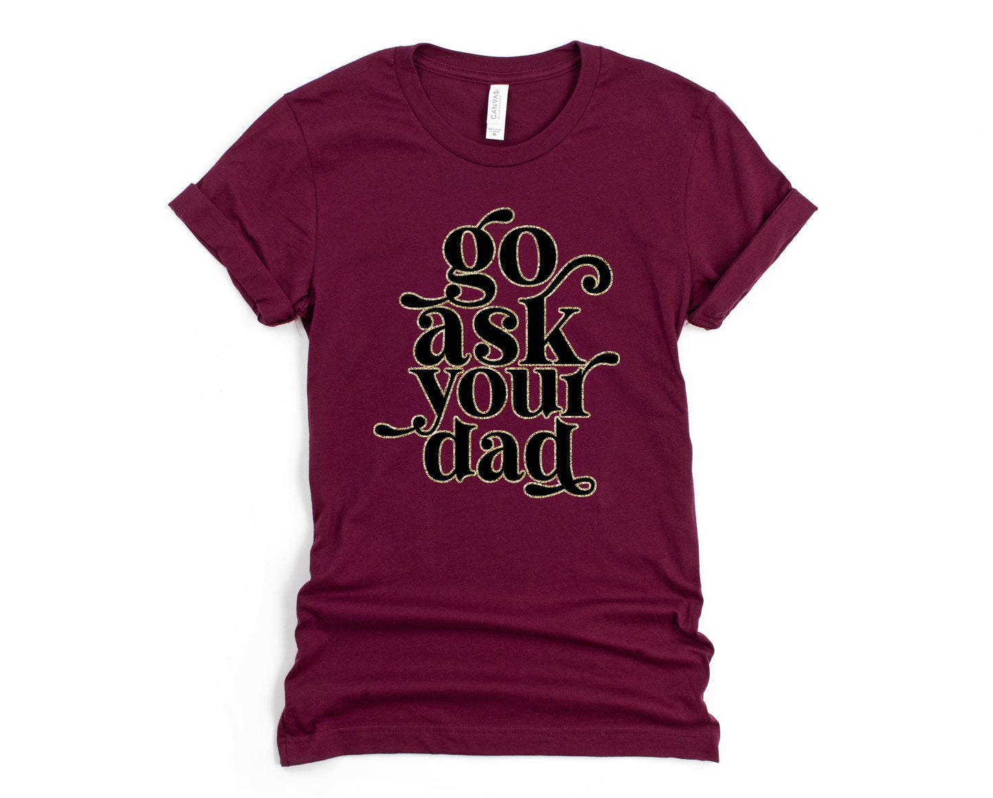 Ask your Dad Graphic Tee