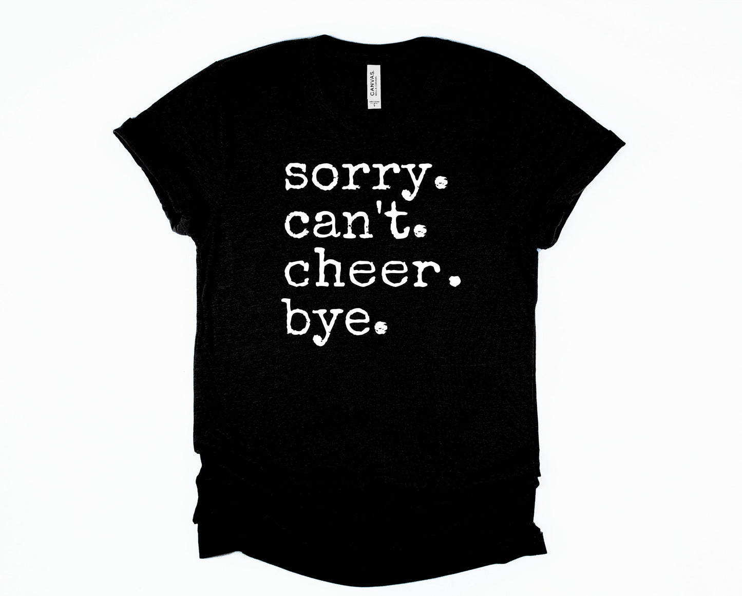 Sorry. Can't. Cheer. Bye. Graphic Tee