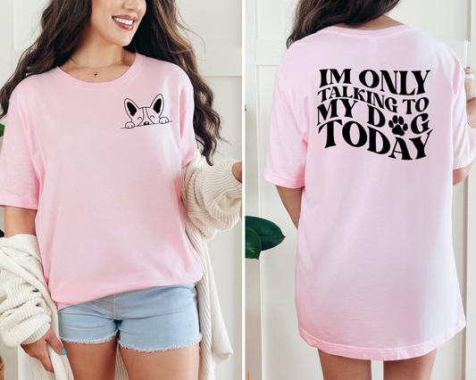 Only Talking to My Dog Graphic Tee