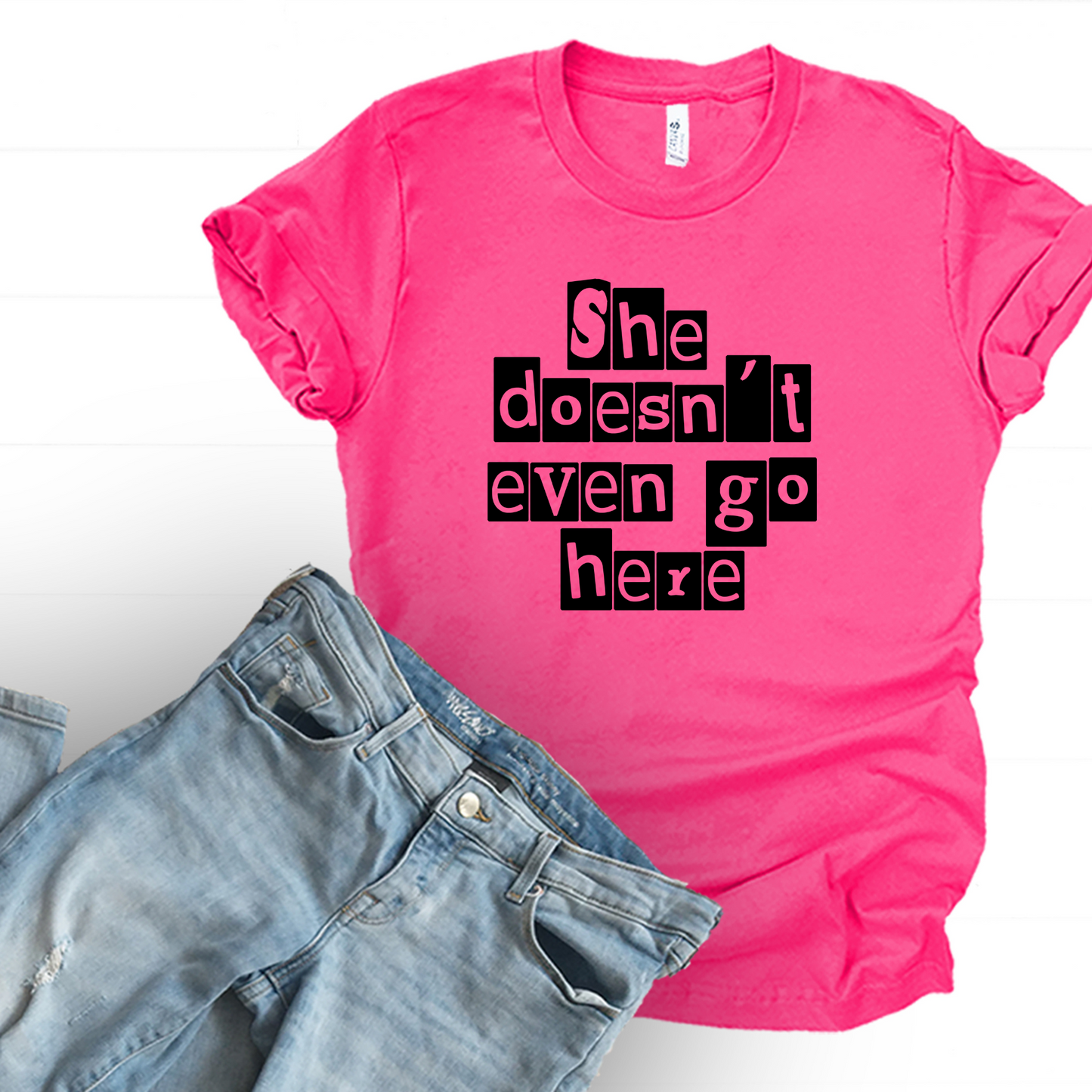She doesn't even go here Graphic Tee