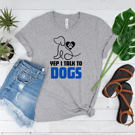 Yep I talk to dogs Graphic Tee