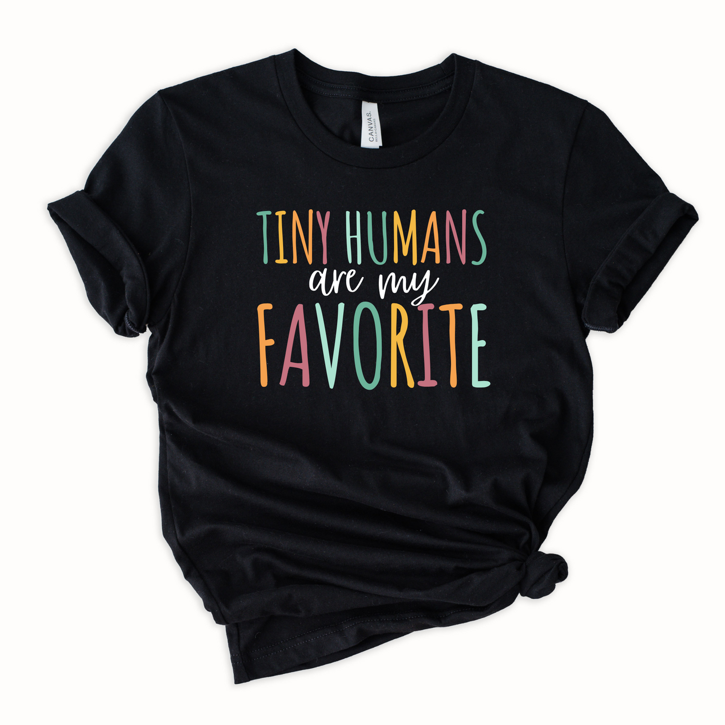 Tiny Humans are my favorite Graphic Tee