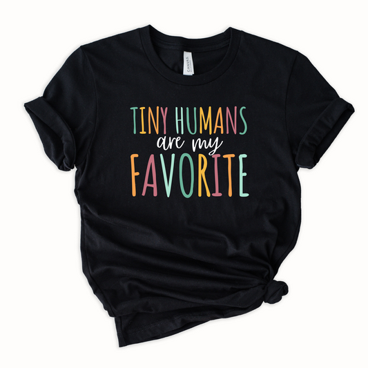 Tiny Humans are my favorite Graphic Tee