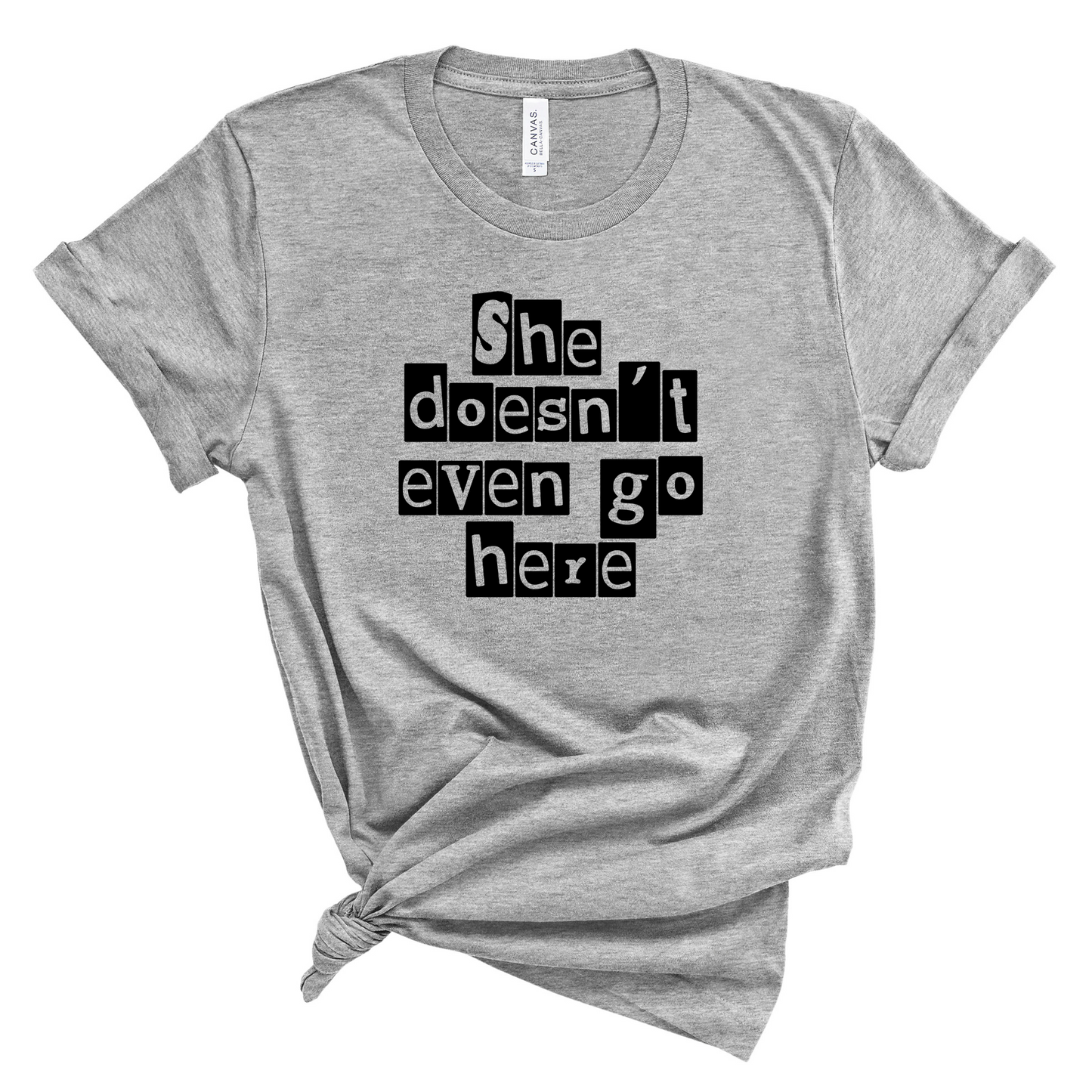 She doesn't even go here Graphic Tee