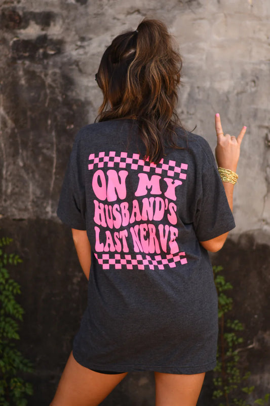 On my Husbands Last Nerve Tee