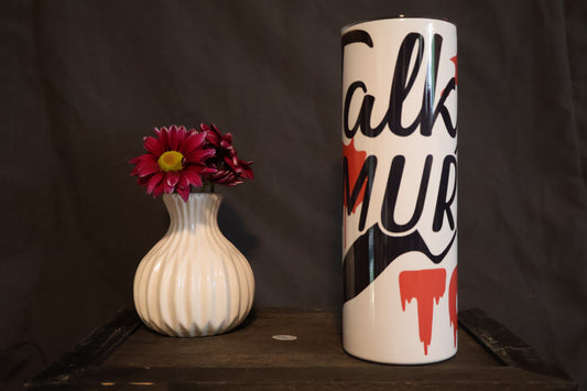 Talk Murder to me tumbler