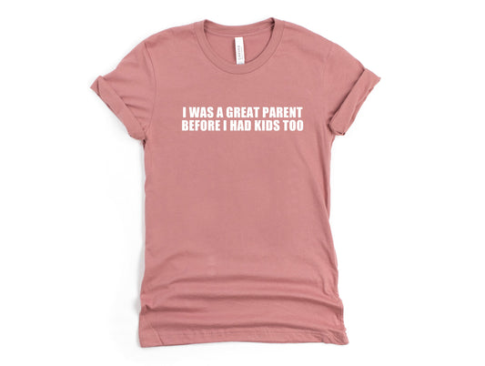 I Was a Great Parent Graphic Tee