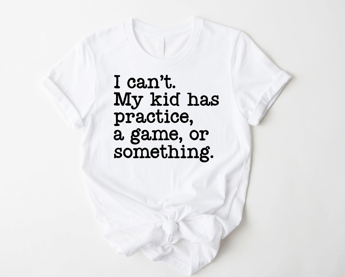 I Can't Graphic Tee