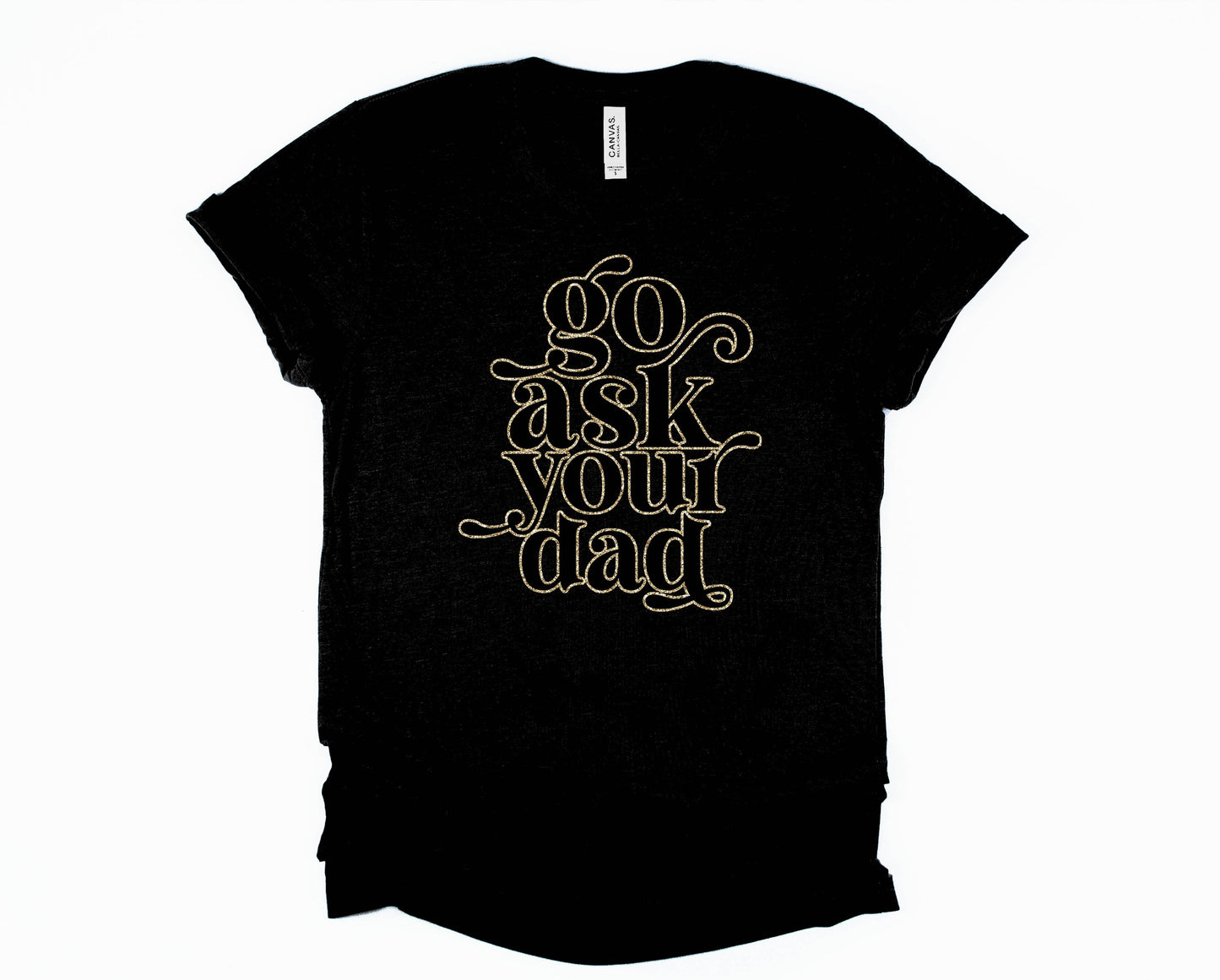Ask your Dad Graphic Tee