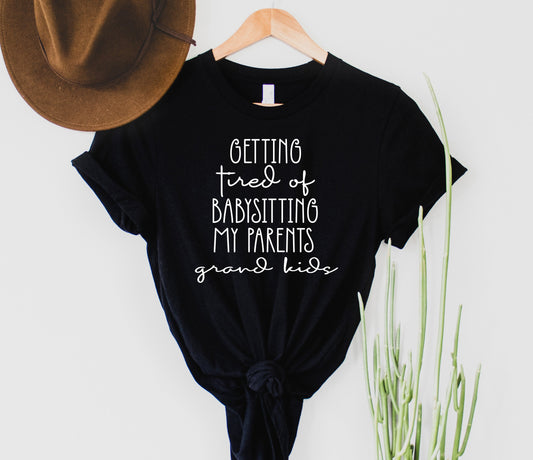 Tired of babysitting my parents grand kids Graphic Tee