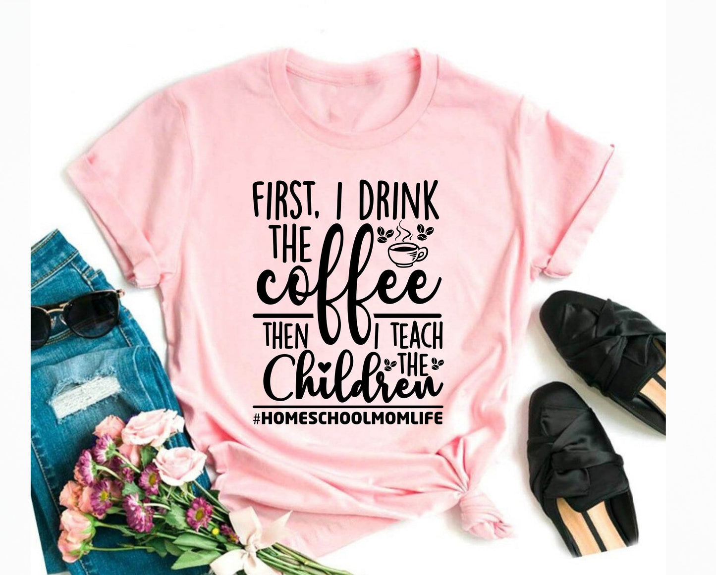 First I Drink the Coffee Graphic Tee