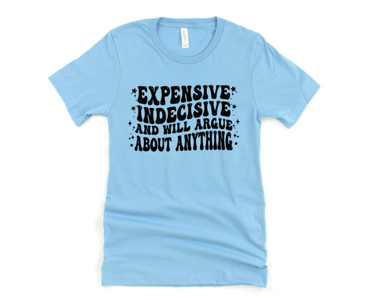 Expensive & Indecisive Graphic Tee