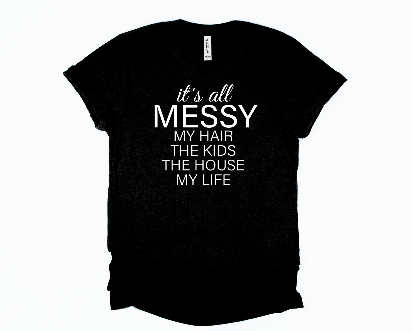 It's All Messy Graphic Tee