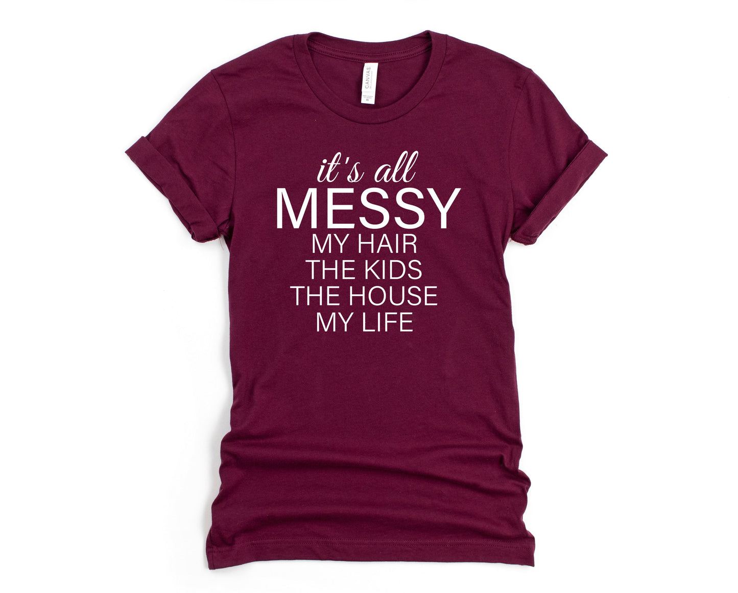 It's All Messy Graphic Tee
