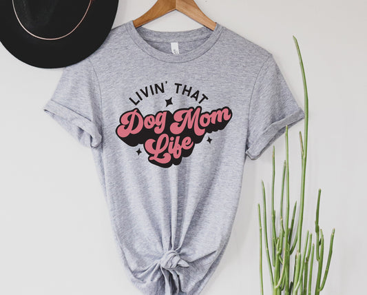 Livin' That Dog Mom Life Graphic Tee