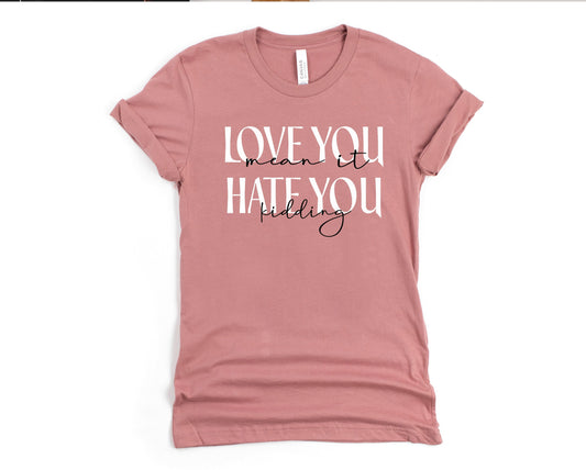 Love you mean it Graphic Tee