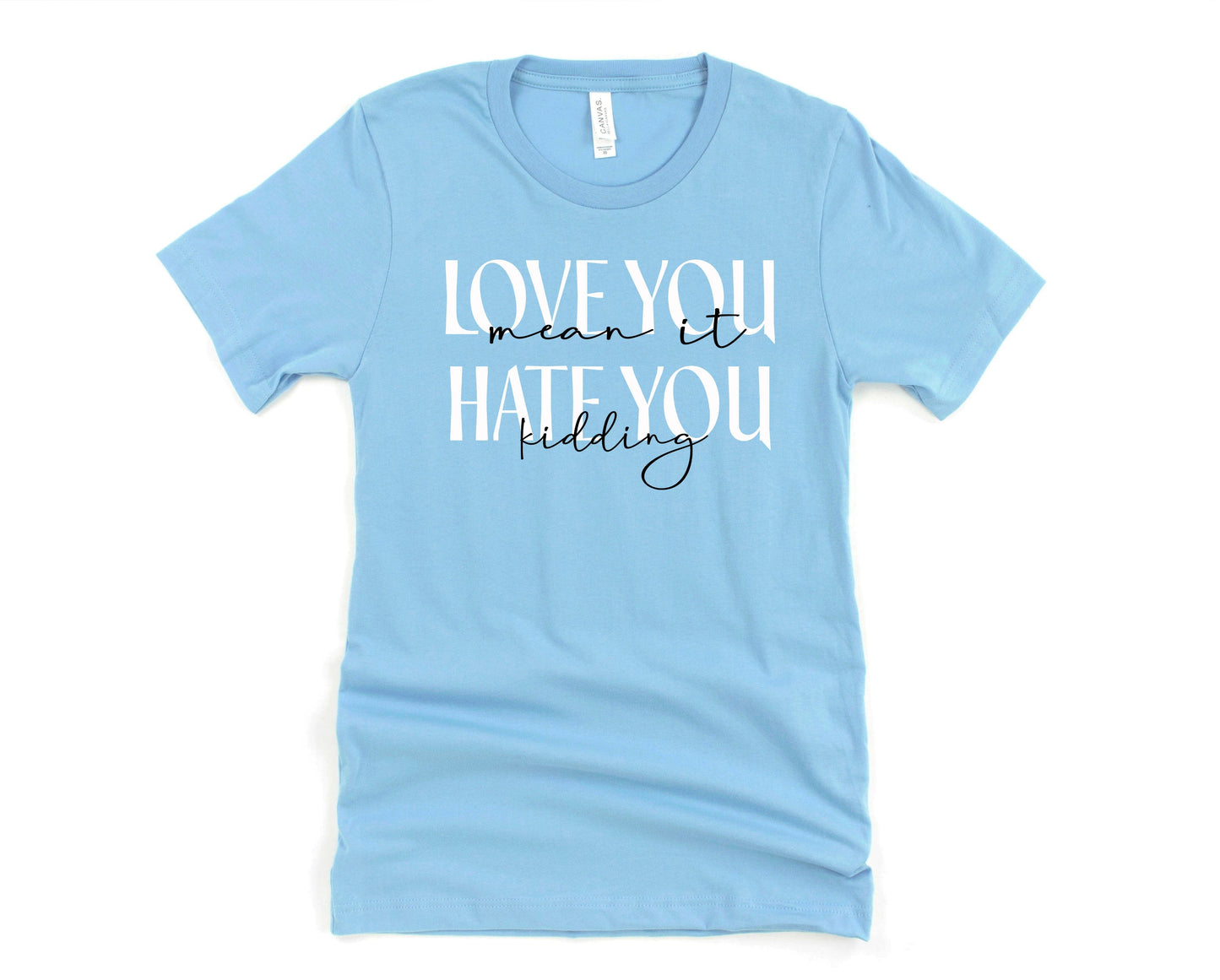 Love you mean it Graphic Tee