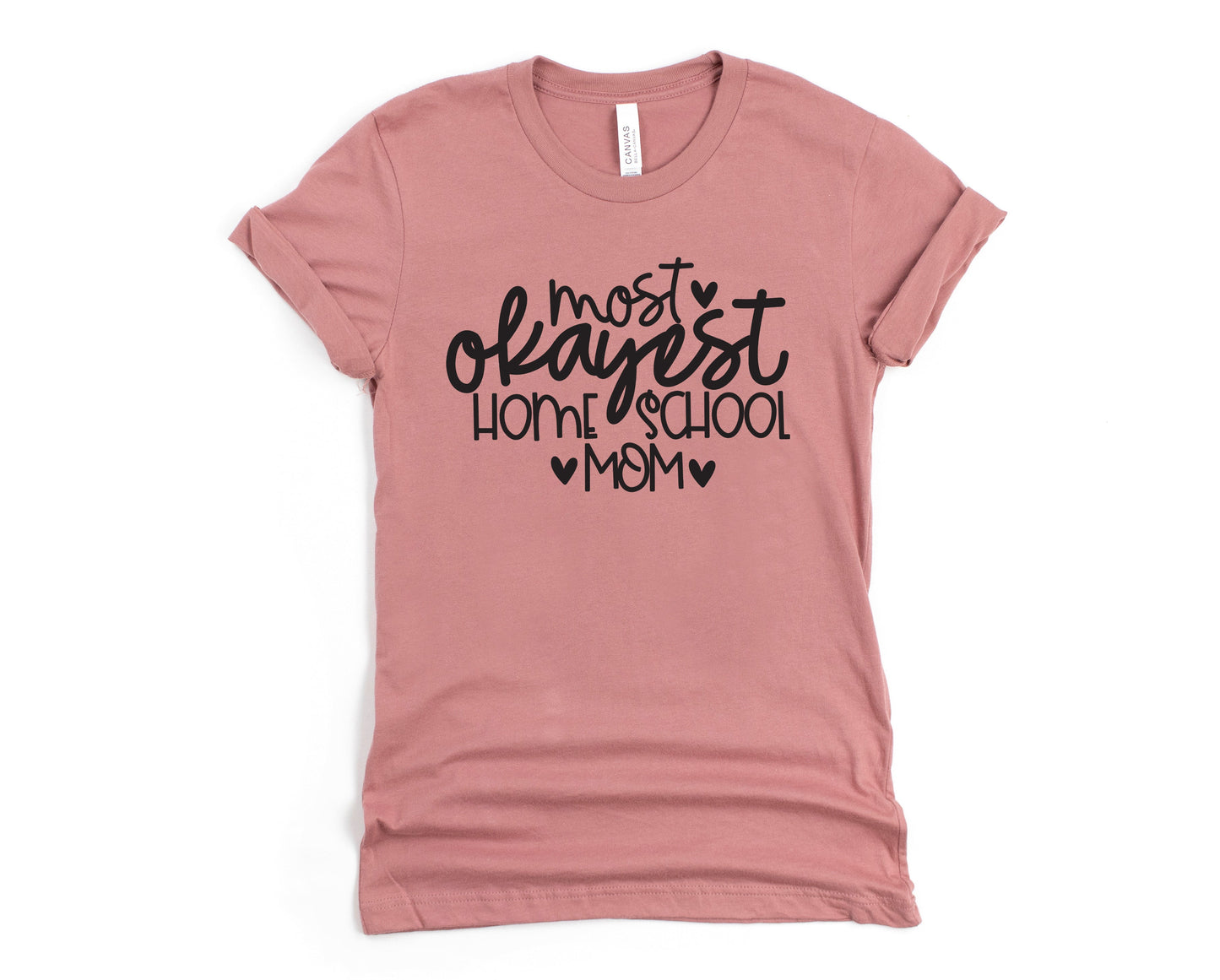 Most okayest Homeschool Mom Graphic Tee