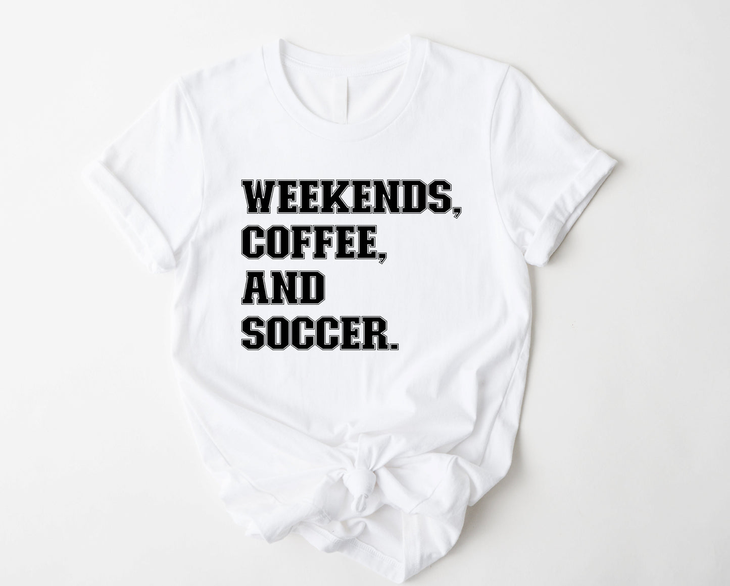 Weekends coffee soccer Graphic Tee